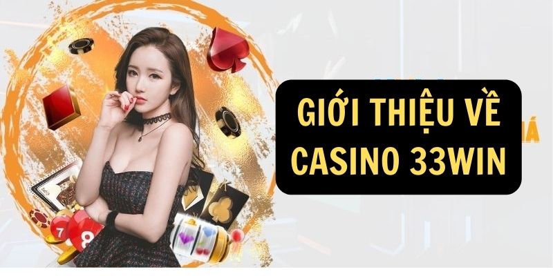 Giới thiệu về Casino 33Win