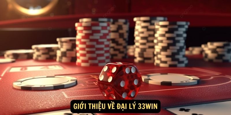 Giới thiệu về Đại Lý 33WIN